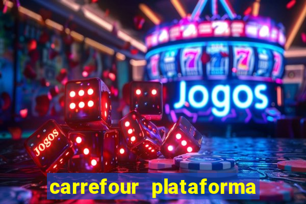 carrefour plataforma de jogos